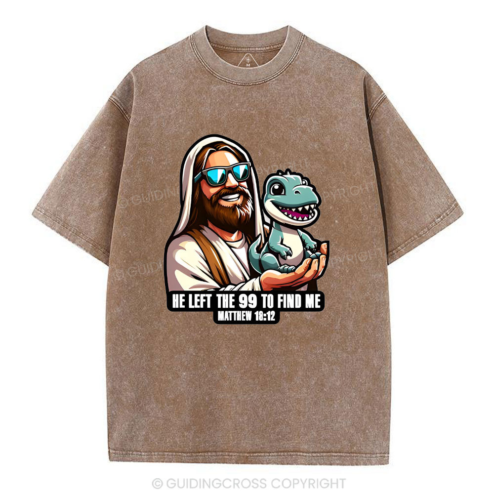 He Left The 99 To Find Me Christian Washed T-Shirt