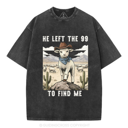 He Left The 99 To Find Me Christian Washed T-Shirt