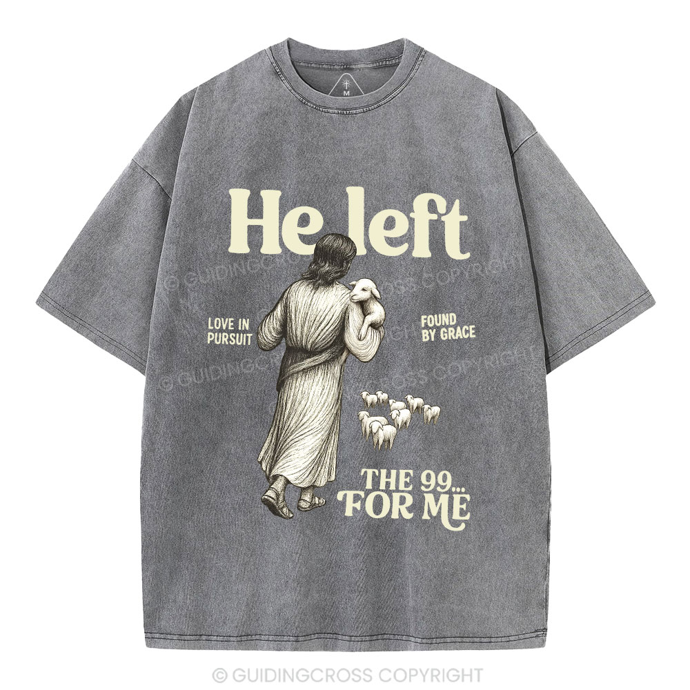 He Left The 99 To Find Me Christian Washed T-Shirt