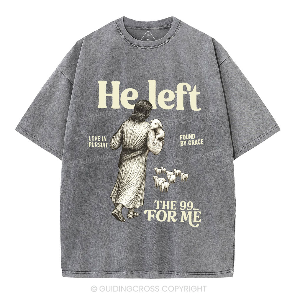 He Left The 99 To Find Me Christian Washed T-Shirt