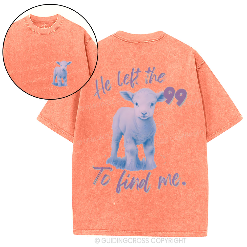 He Left The 99 To Find Me Christian Washed T-Shirt