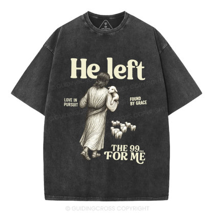 He Left The 99 To Find Me Christian Washed T-Shirt