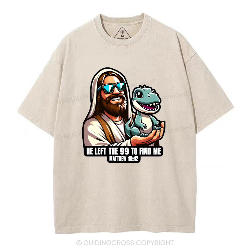He Left The 99 To Find Me Christian Washed T-Shirt