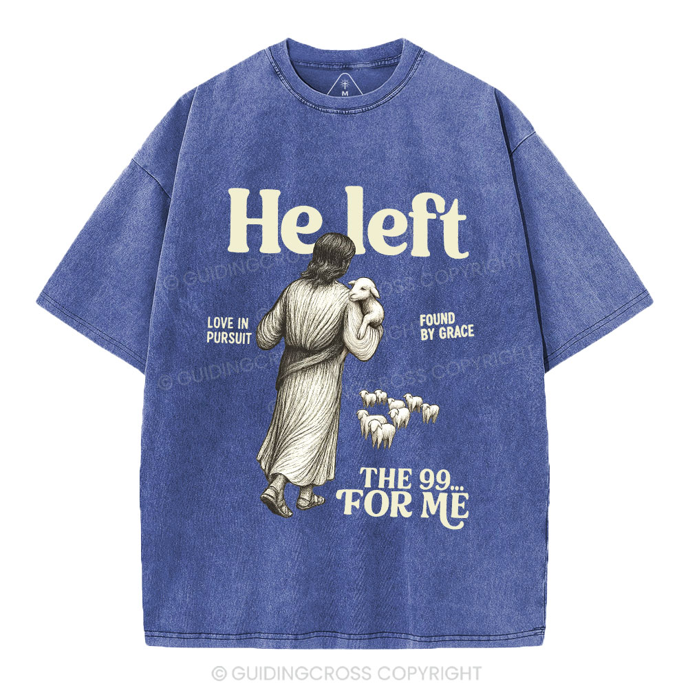 He Left The 99 To Find Me Christian Washed T-Shirt