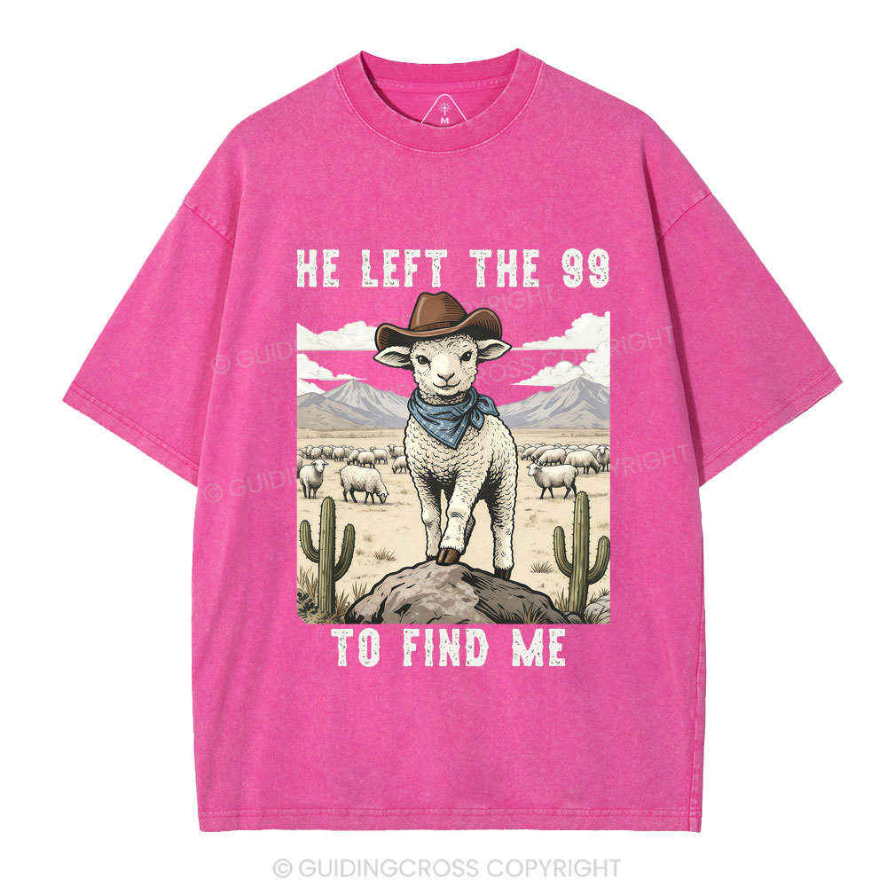 He Left The 99 To Find Me Christian Washed T-Shirt