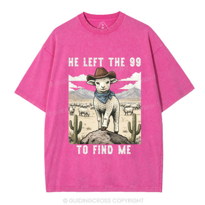 He Left The 99 To Find Me Christian Washed T-Shirt