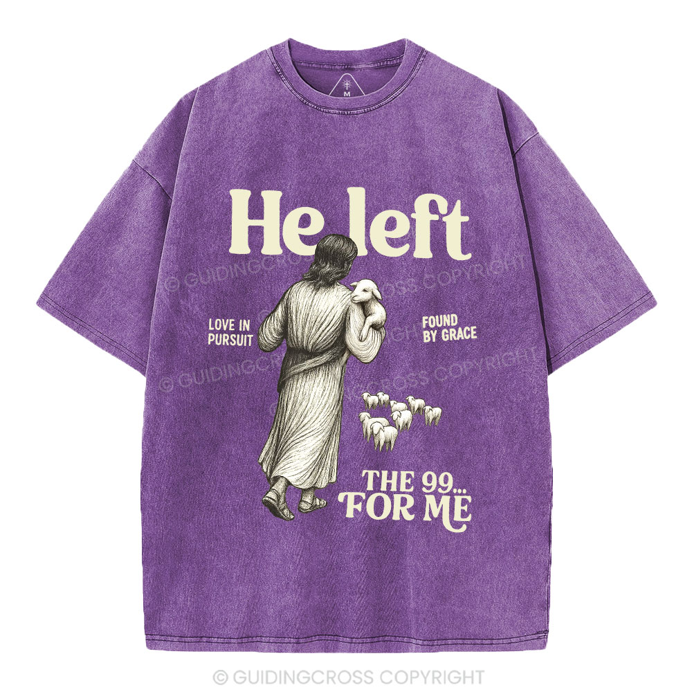 He Left The 99 To Find Me Christian Washed T-Shirt