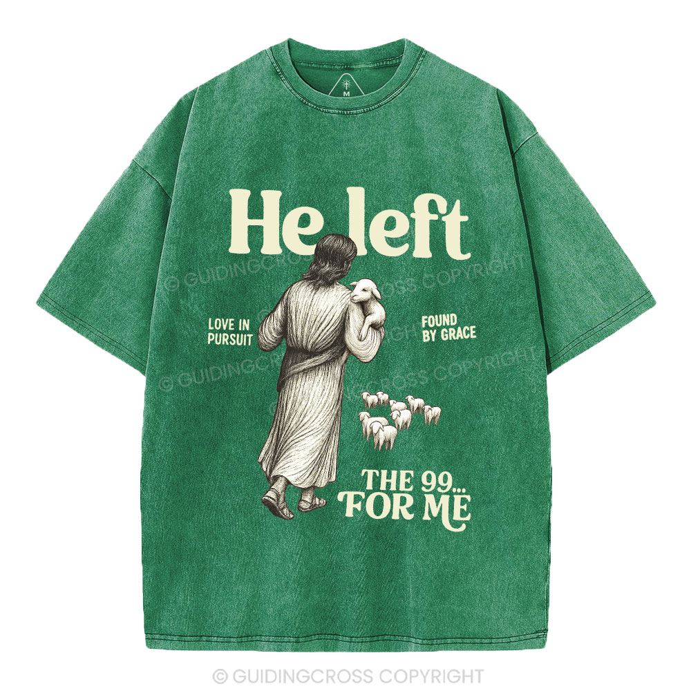 He Left The 99 To Find Me Christian Washed T-Shirt