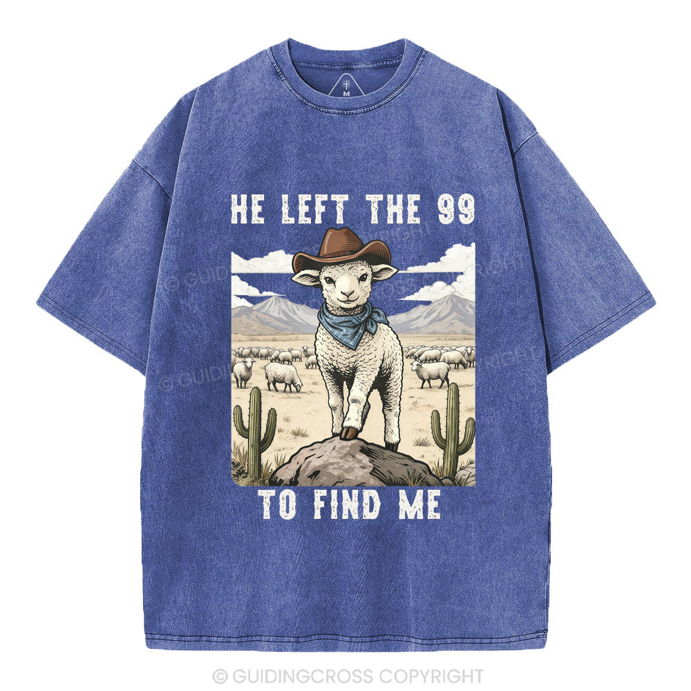 He Left The 99 To Find Me Christian Washed T-Shirt
