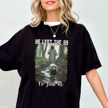 He Left The 99 To Find Me Christian Washed T-Shirt