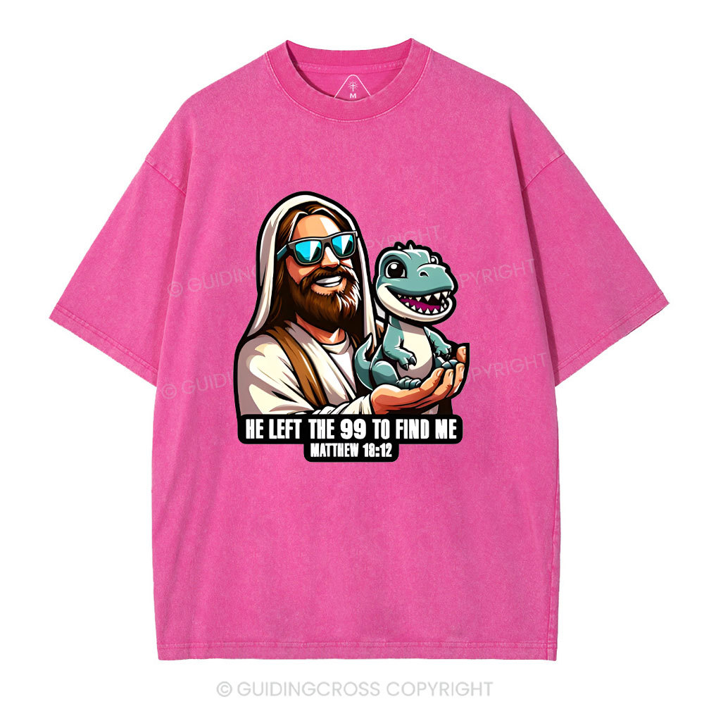 He Left The 99 To Find Me Christian Washed T-Shirt