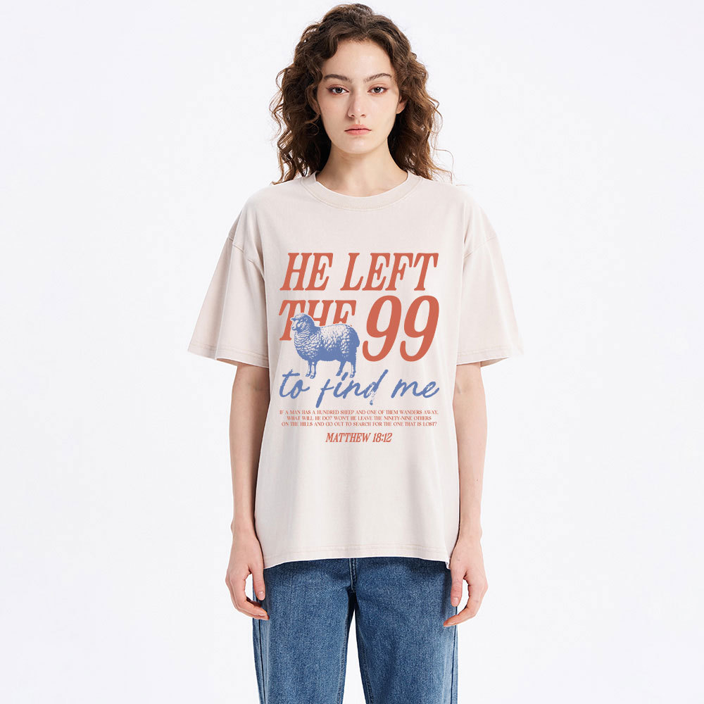 He Left The 99 To Find Me Christian Washed T-Shirt