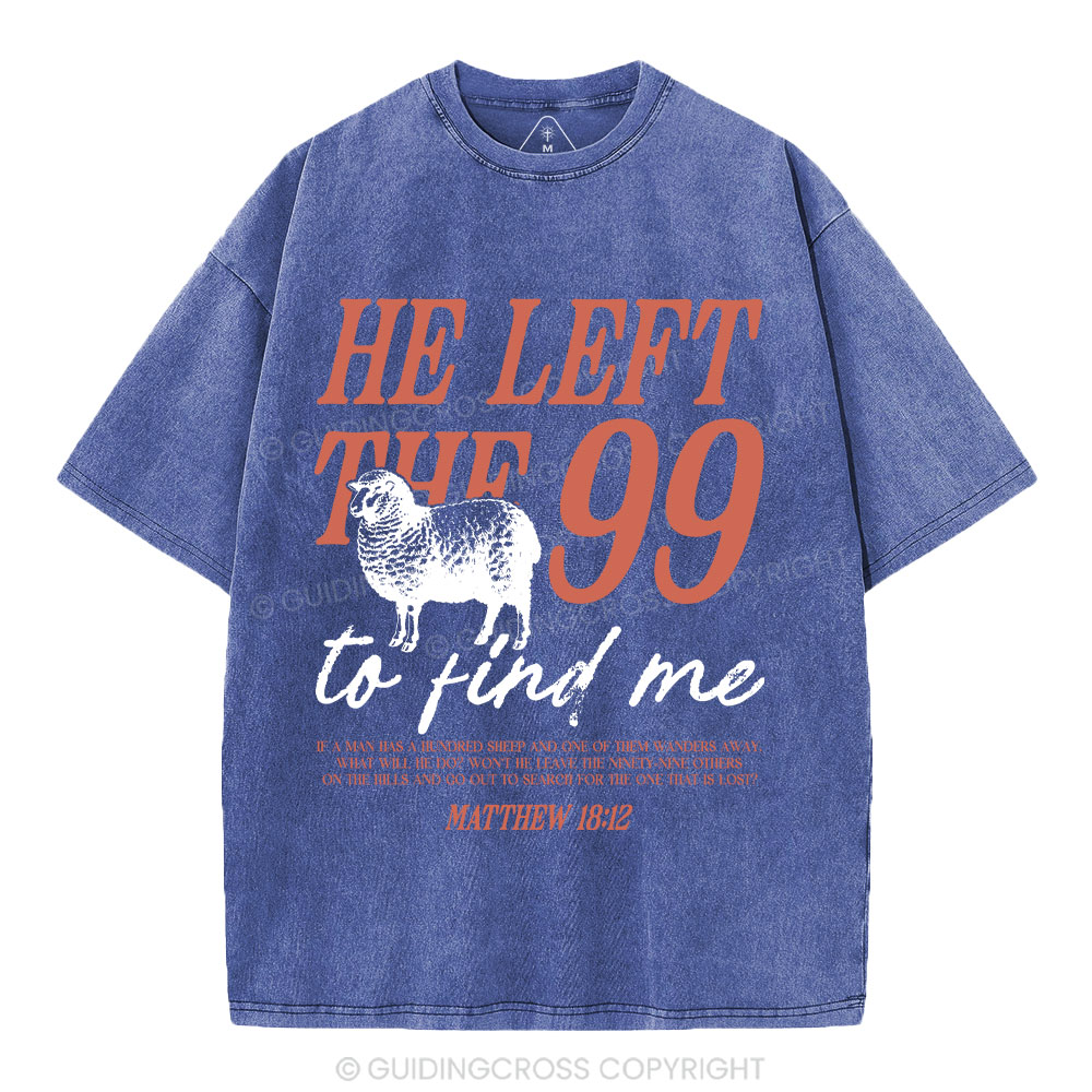 He Left The 99 To Find Me Christian Washed T-Shirt