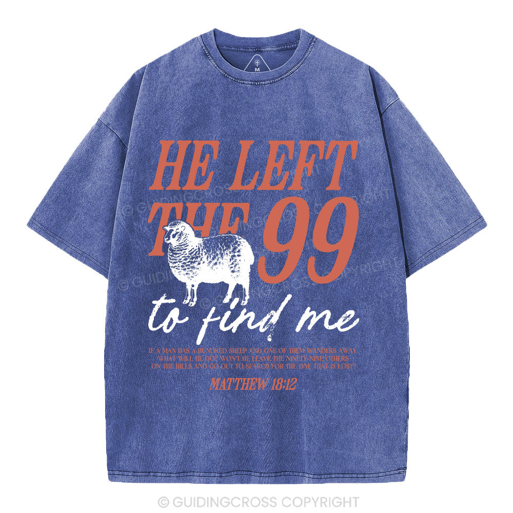 He Left The 99 To Find Me Christian Washed T-Shirt