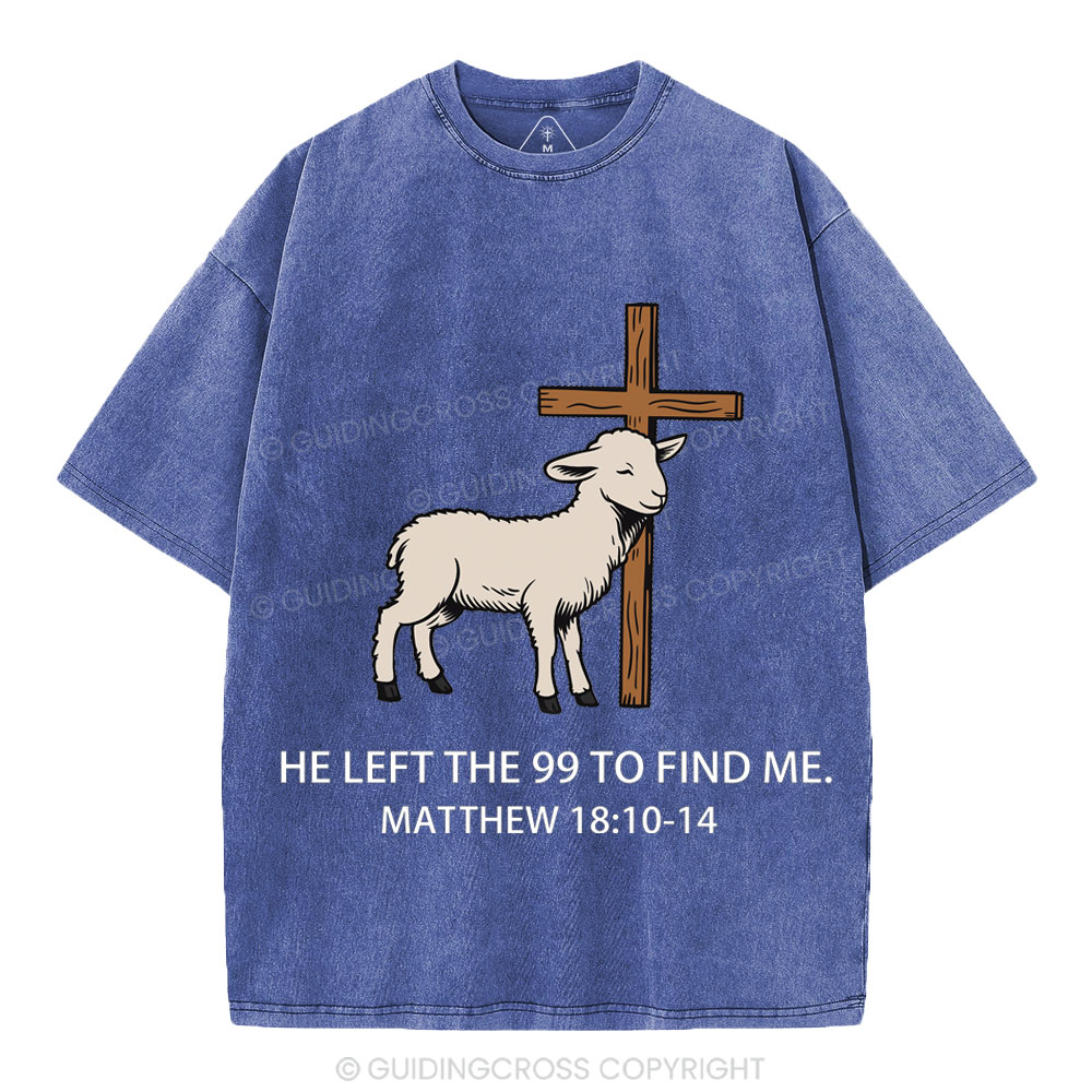 He Left The 99 To Find Me Christian Washed T-Shirt
