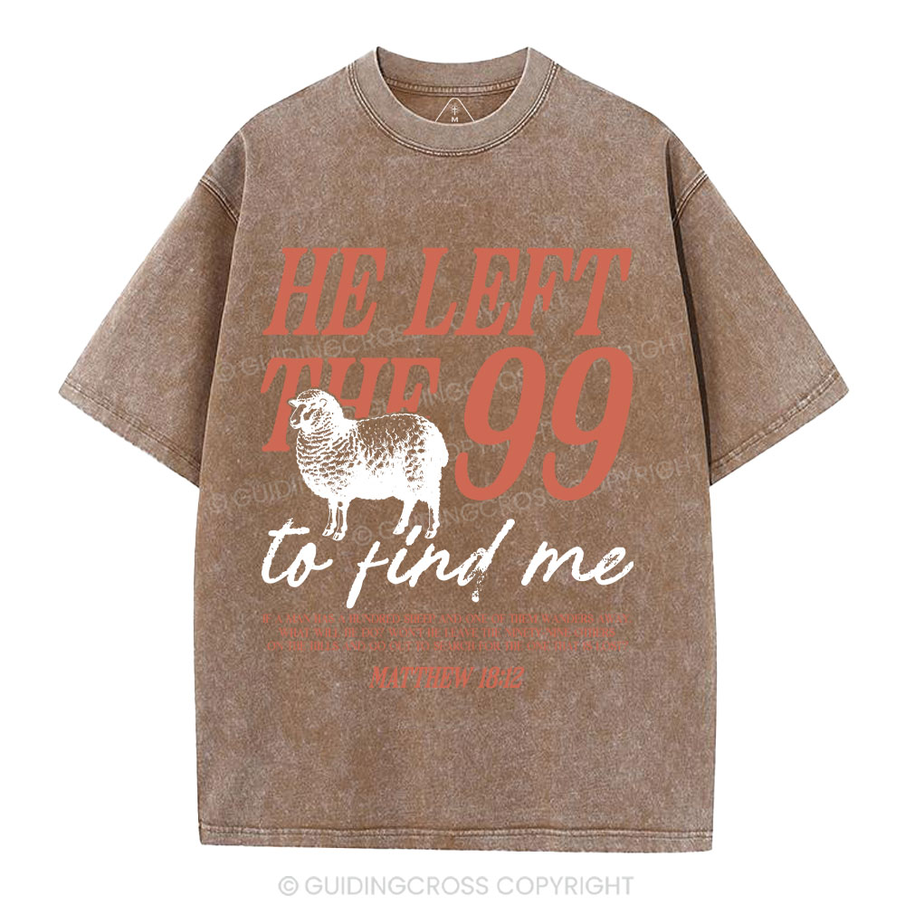 He Left The 99 To Find Me Christian Washed T-Shirt