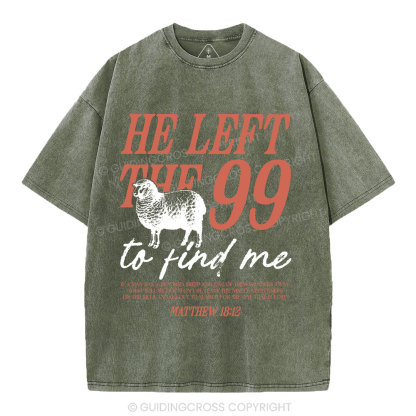 He Left The 99 To Find Me Christian Washed T-Shirt
