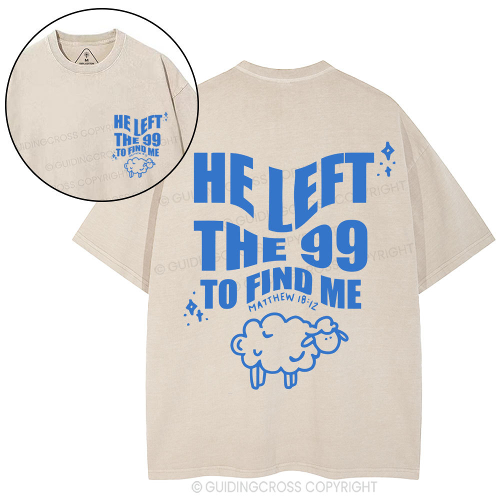 He Left The 99 To Find Me Christian Washed T-Shirt