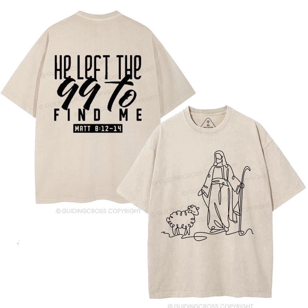He Left The 99 To Find Me Christian Washed T-Shirt