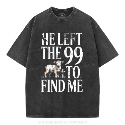He Left The 99 To Find Me Christian Washed T-Shirt