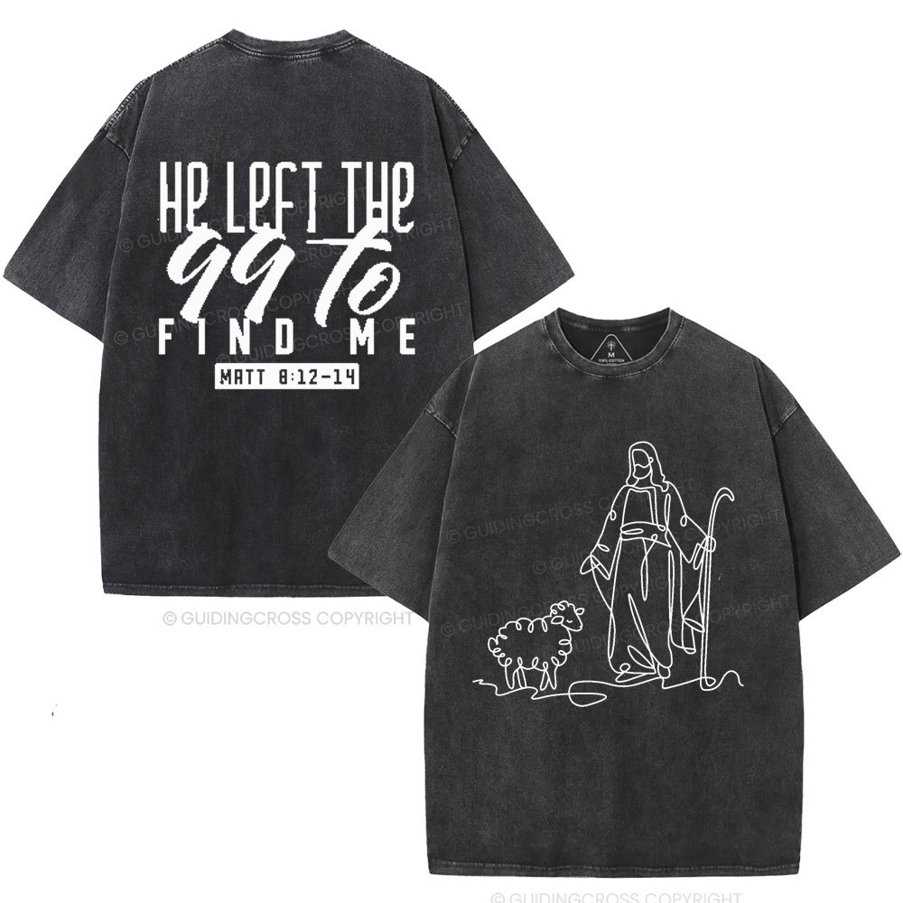 He Left The 99 To Find Me Christian Washed T-Shirt