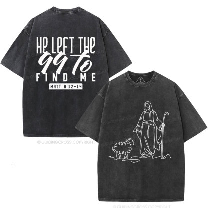 He Left The 99 To Find Me Christian Washed T-Shirt