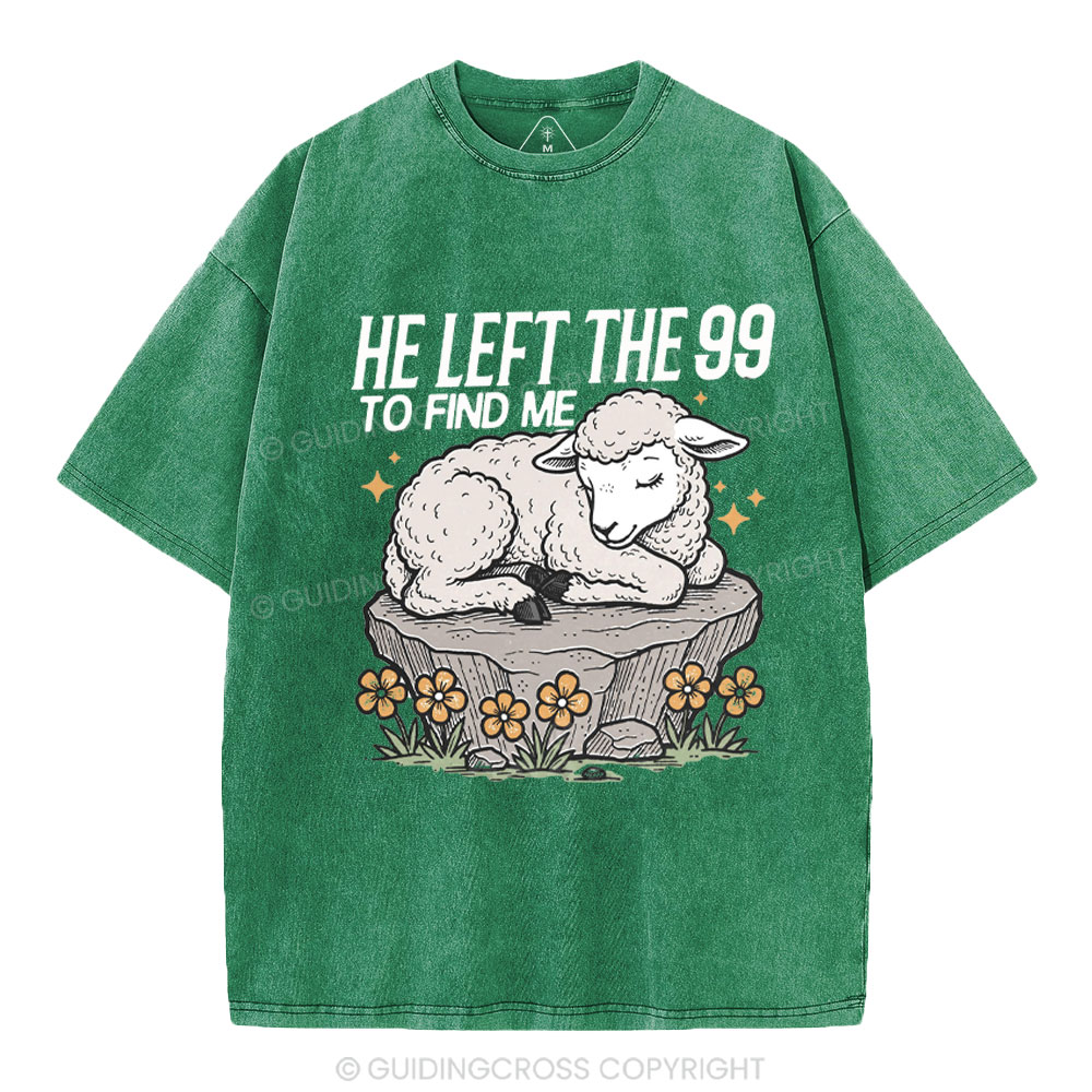 He Left The 99 To Find Me Christian Washed T-Shirt