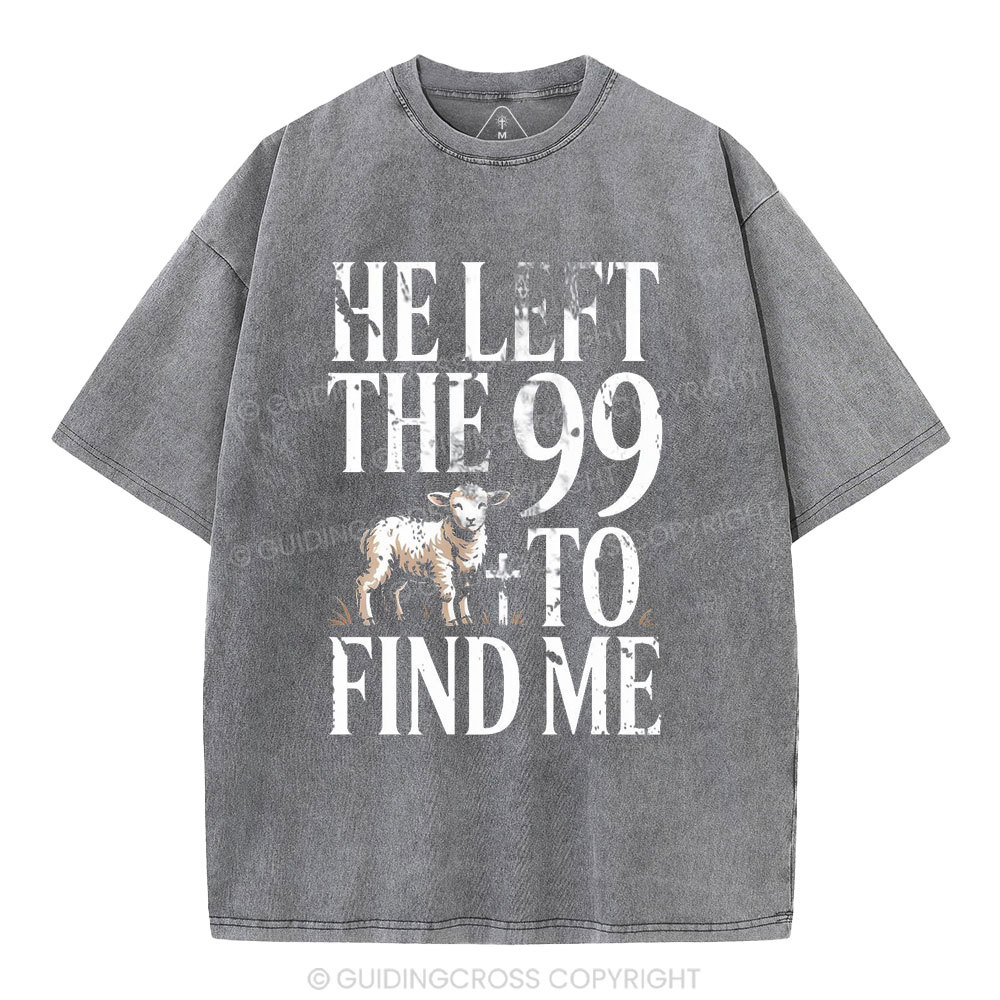 He Left The 99 To Find Me Christian Washed T-Shirt