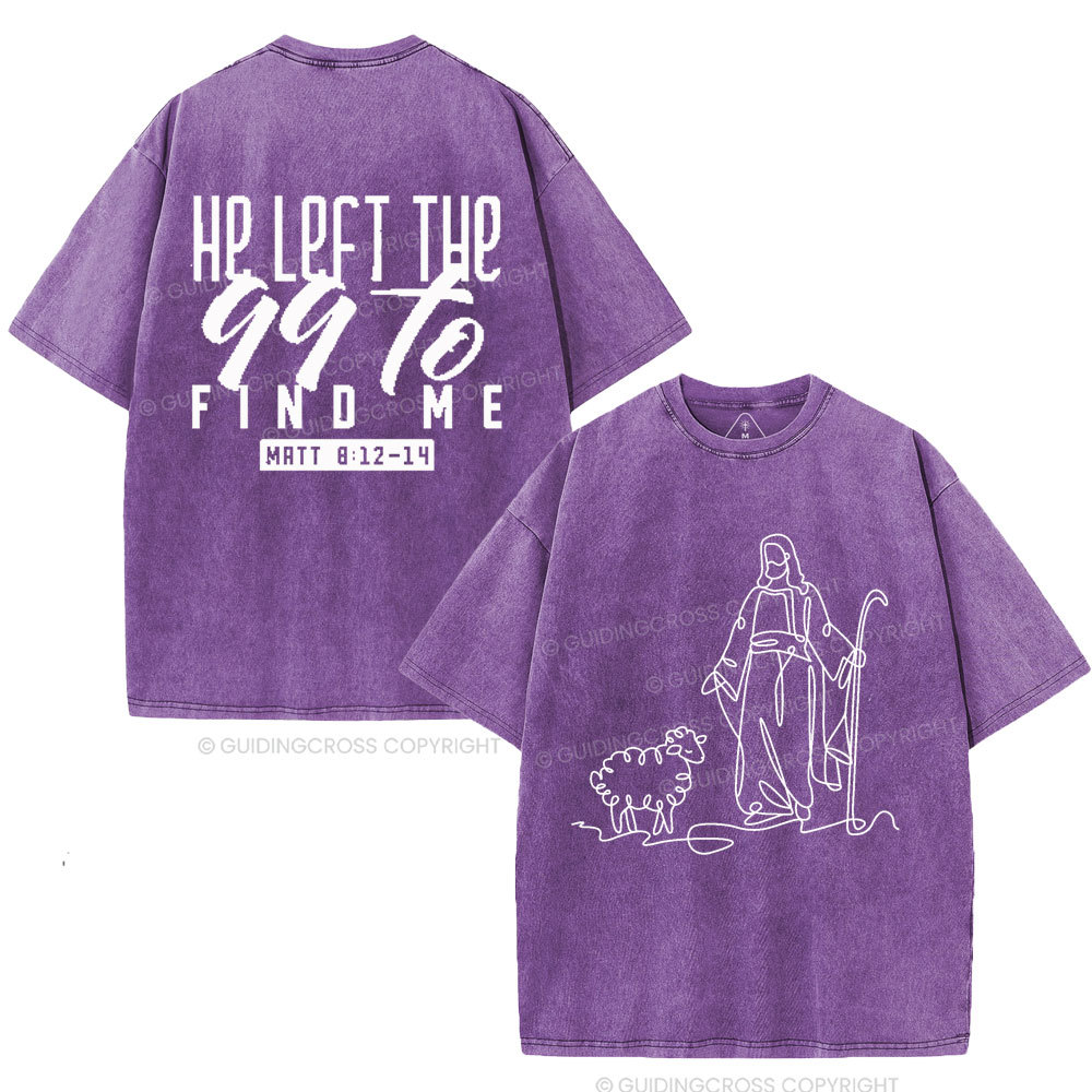 He Left The 99 To Find Me Christian Washed T-Shirt
