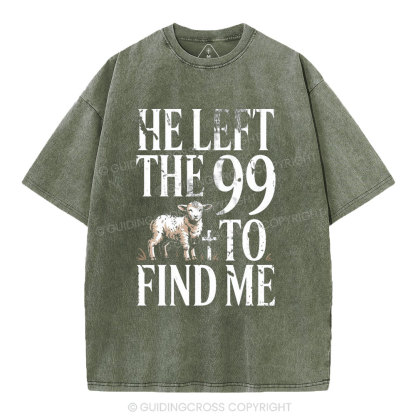 He Left The 99 To Find Me Christian Washed T-Shirt