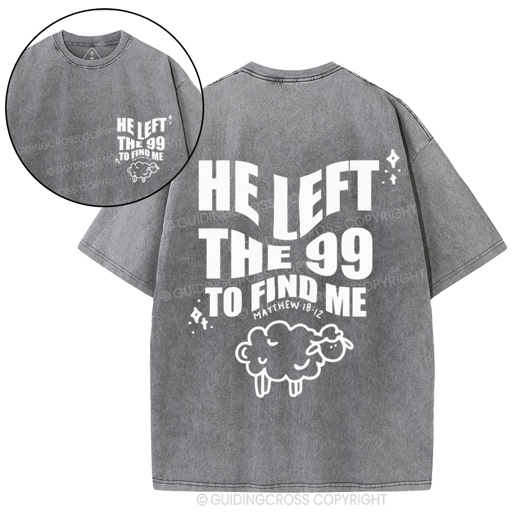 He Left The 99 To Find Me Christian Washed T-Shirt