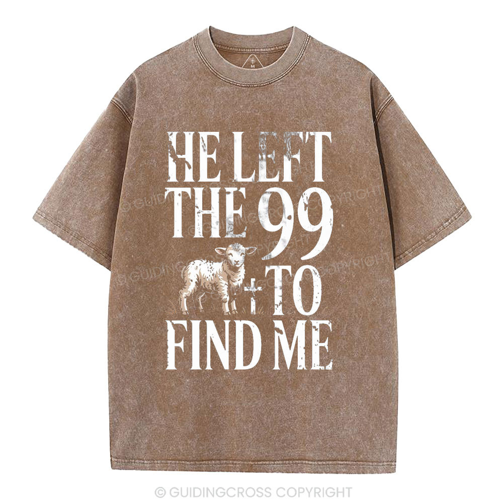 He Left The 99 To Find Me Christian Washed T-Shirt