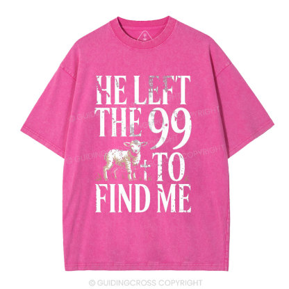 He Left The 99 To Find Me Christian Washed T-Shirt