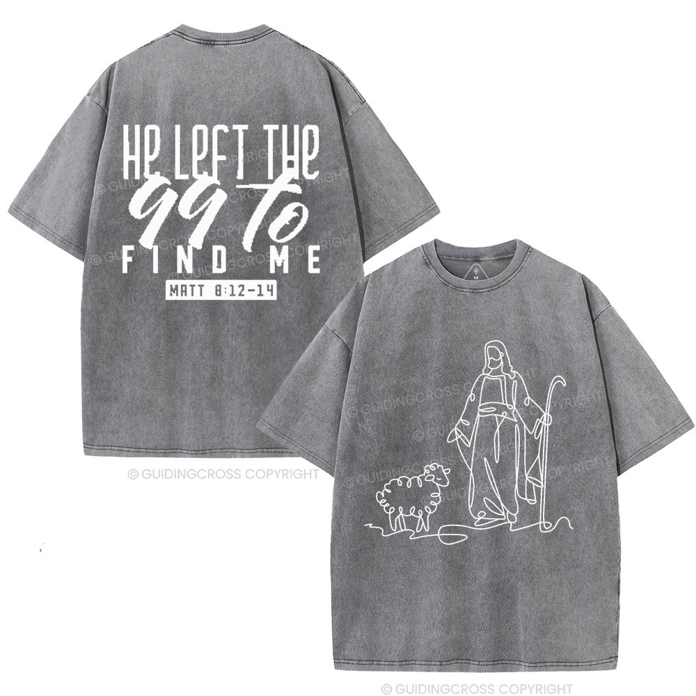 He Left The 99 To Find Me Christian Washed T-Shirt