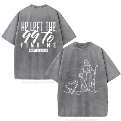 He Left The 99 To Find Me Christian Washed T-Shirt
