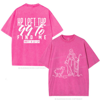 He Left The 99 To Find Me Christian Washed T-Shirt