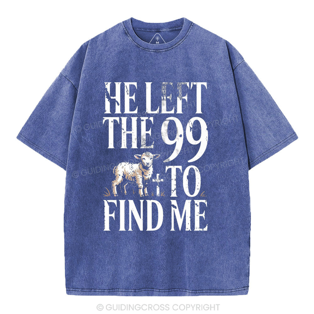 He Left The 99 To Find Me Christian Washed T-Shirt