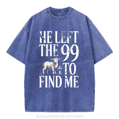 He Left The 99 To Find Me Christian Washed T-Shirt