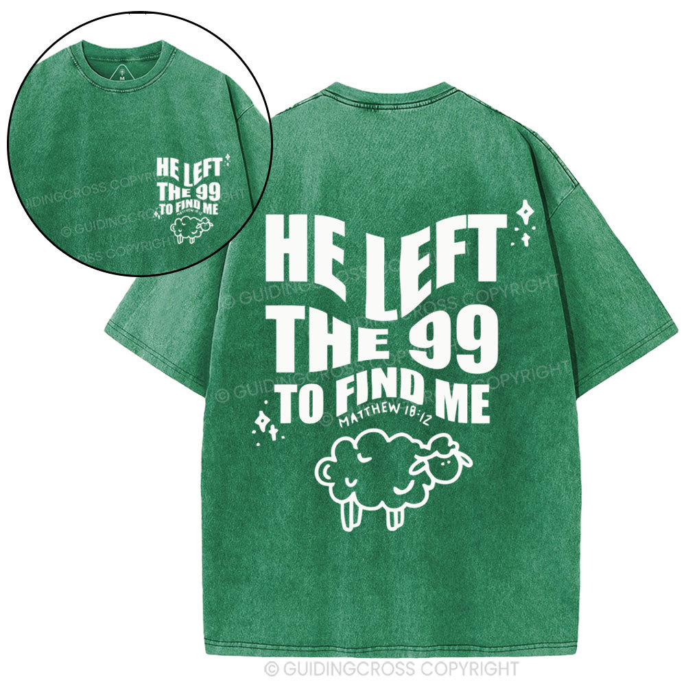 He Left The 99 To Find Me Christian Washed T-Shirt