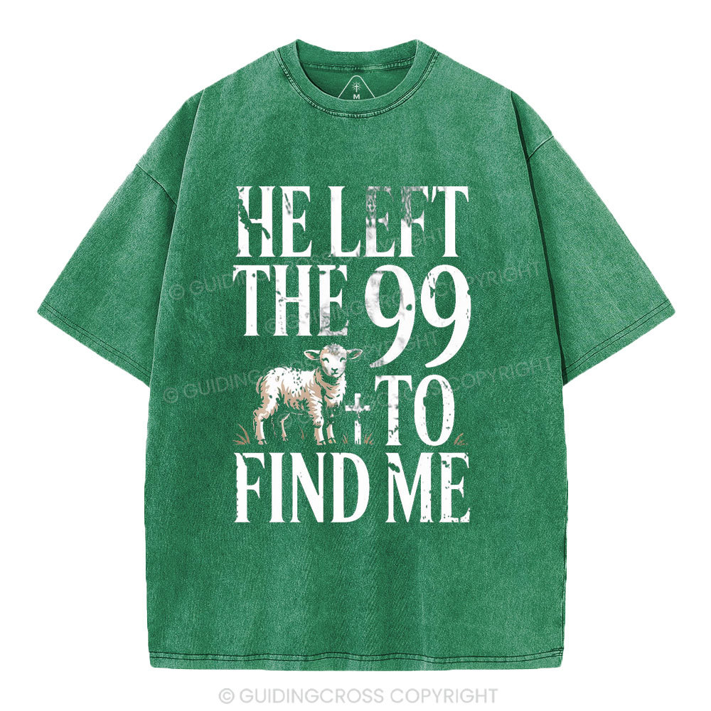 He Left The 99 To Find Me Christian Washed T-Shirt