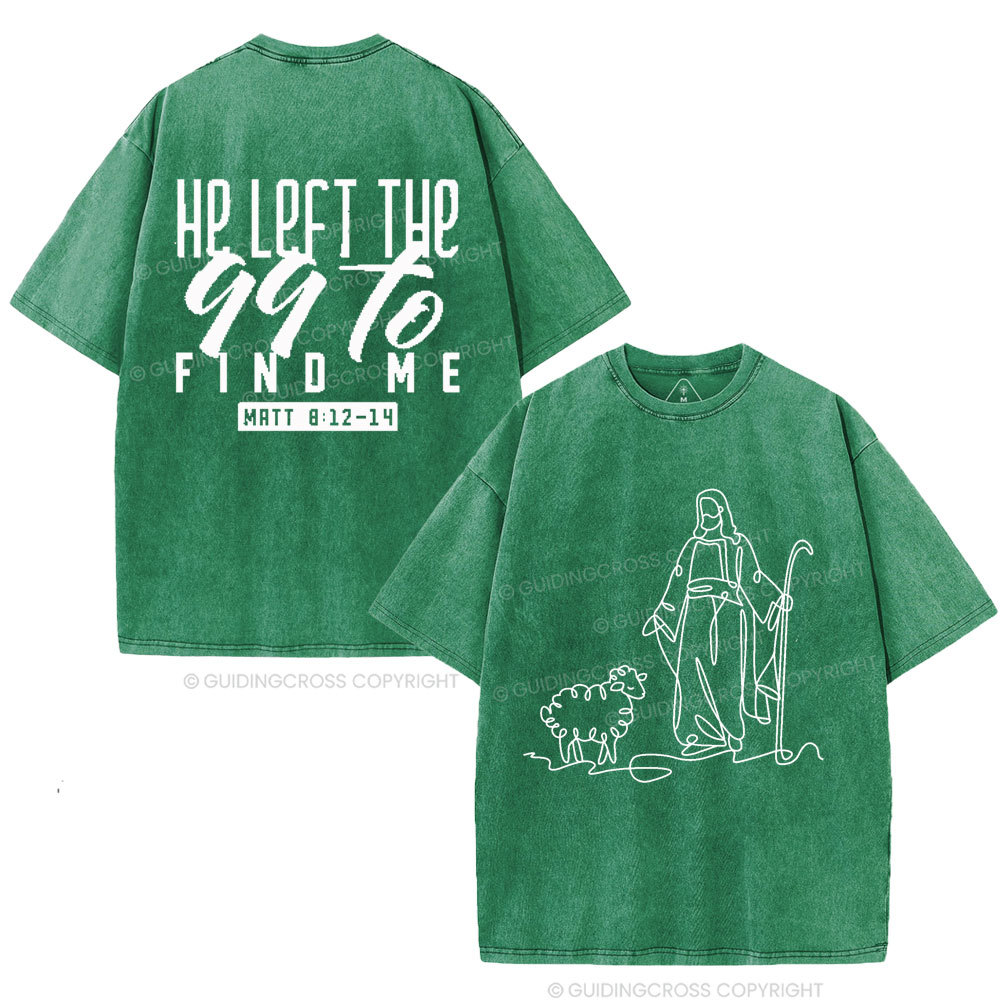 He Left The 99 To Find Me Christian Washed T-Shirt