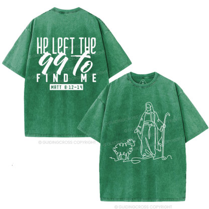 He Left The 99 To Find Me Christian Washed T-Shirt