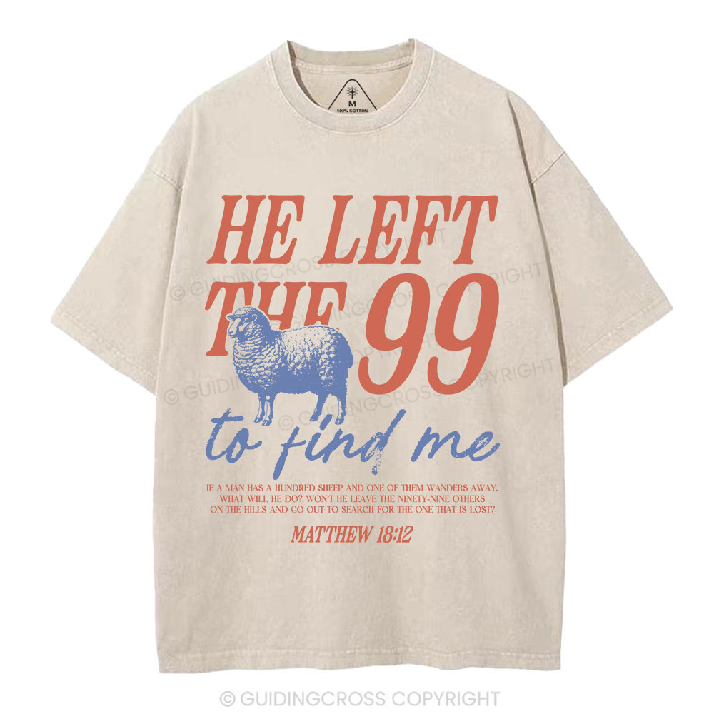 He Left The 99 To Find Me Christian Washed T-Shirt