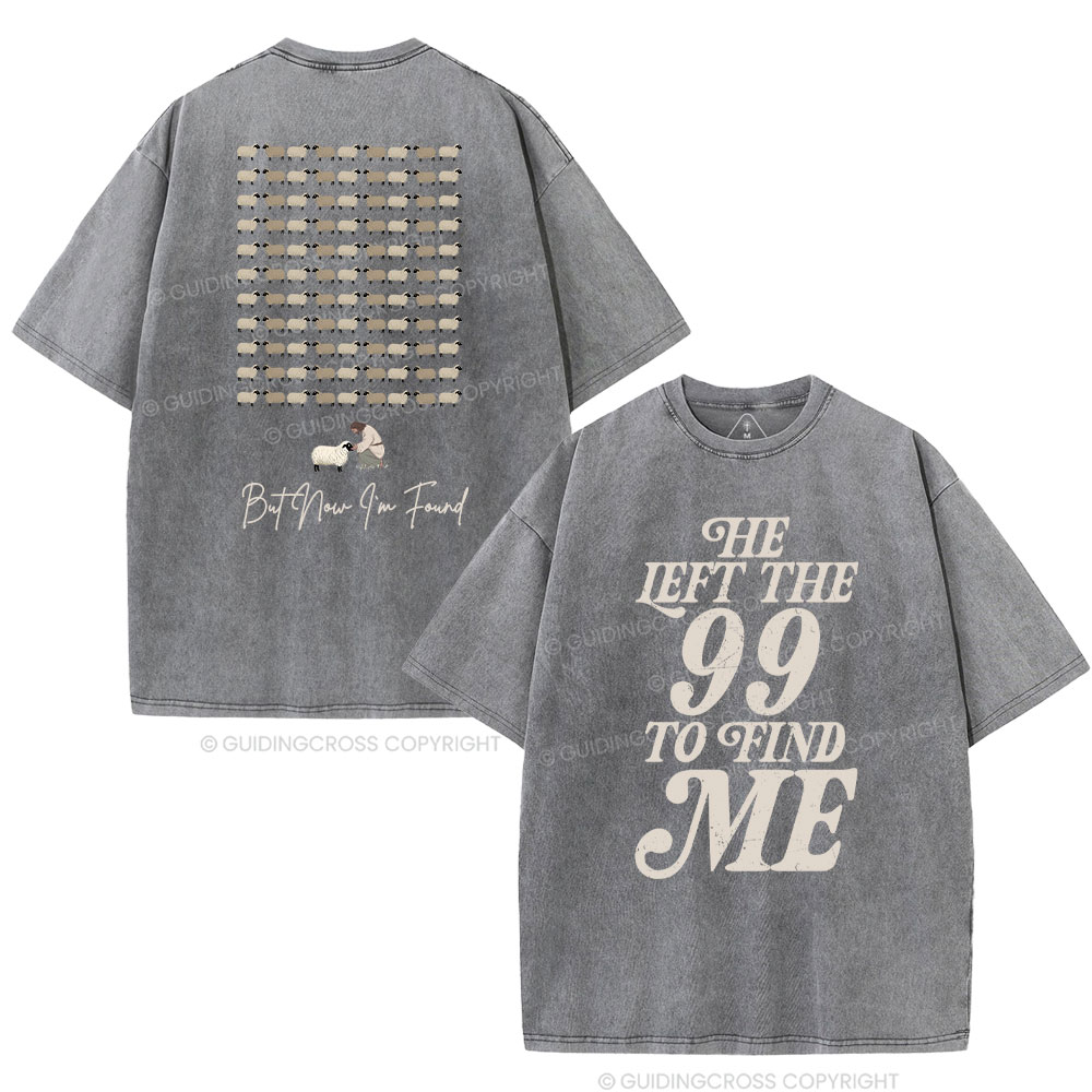 He Left The 99 To Find Me Washed T-Shirt