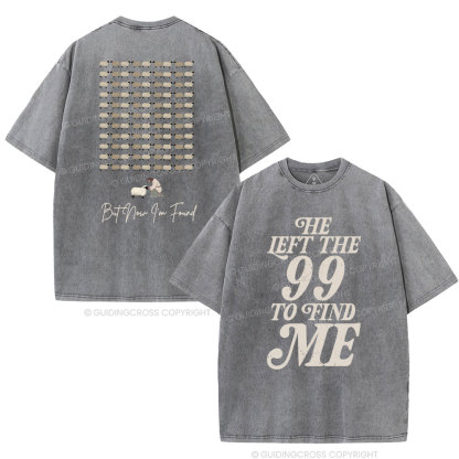 He Left The 99 To Find Me Washed T-Shirt