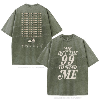 He Left The 99 To Find Me Washed T-Shirt