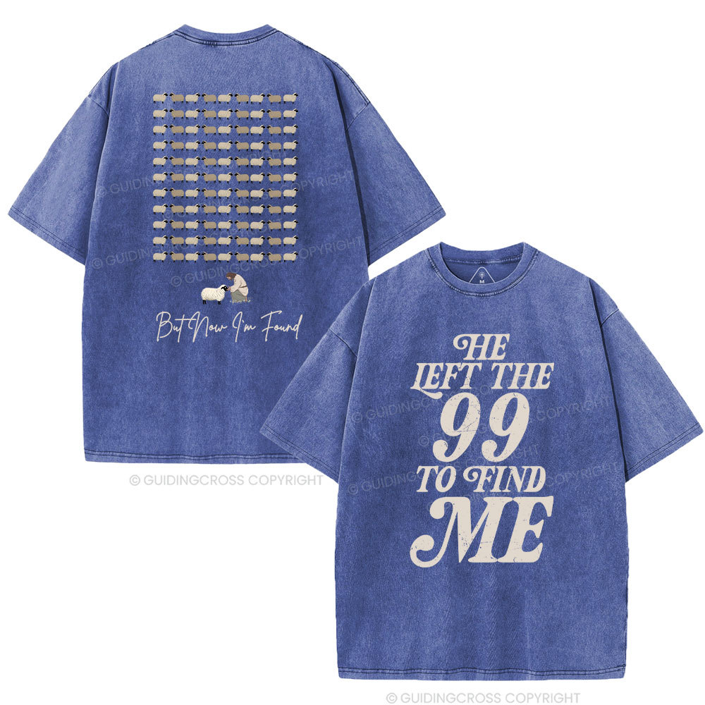 He Left The 99 To Find Me Washed T-Shirt