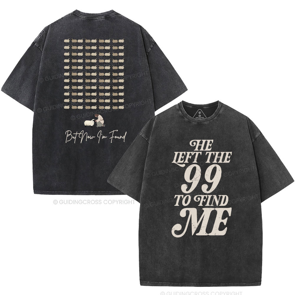 He Left The 99 To Find Me Washed T-Shirt