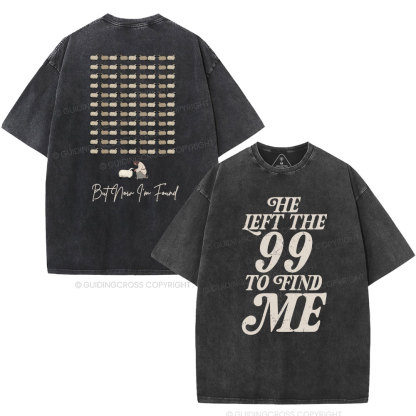 He Left The 99 To Find Me Washed T-Shirt