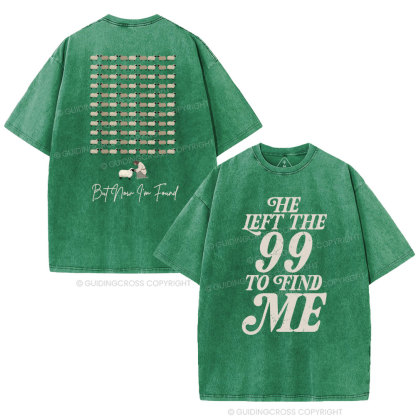 He Left The 99 To Find Me Washed T-Shirt